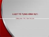 Bài giảng Luật tố tụng hình sự 1 - Bài 1: Những vấn đề chung của luật tố tụng hình sự - Trần Thị Liên