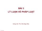 Bài giảng Lý luận Nhà nước và pháp luật - Bài 3: Lý luận về pháp luật - Đào Ngọc Báu