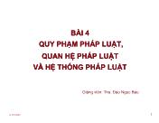 Bài giảng Lý luận Nhà nước và pháp luật - Bài 4: Quy phạm pháp luật, quan hệ pháp luật và hệ thống pháp luật - Đào Ngọc Báu