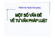 Bài giảng Một số vấn đề tư vấn pháp luật - Phần 1: Khái quát chung về tư vấn pháp luật