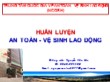 Huấn luyện An toàn - Vệ sinh lao động - Nguyễn Văn Lộc