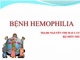 Bài giảng Bệnh Hemophilia - Nguyễn Thị Mai Lan