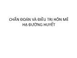 Bài giảng Chẩn đoán và điều trị hôn mê hạ đường huyết
