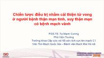 Bài giảng Chiến lược điều trị nhằm cải thiện tử vong ở người bệnh thận mạn tính, suy thận mạn có bệnh mạch vành