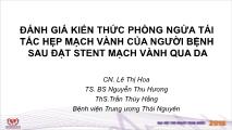 Bài giảng Đánh giá kiến thức phòng ngừa tái tắc hẹp mạch vành của người bệnh sau đặt Stent mạch vành qua da