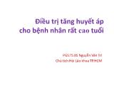 Bài giảng Điều trị tăng huyết áp cho bệnh nhân rất cao tuổi