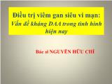 Bài giảng Điều trị viêm gan siêu vi mạn: Vấn đề kháng DAA trong tình hình hiện nay