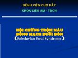 Bài giảng Hội chứng trộm máu động mạch dưới đòn