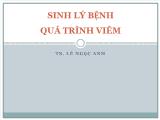 Bài giảng Sinh lý bệnh quá trình viêm - Lê Ngọc Anh