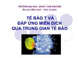 Bài giảng Tế bào t và đáp ứng miễn dịch qua trung gian tế bào
