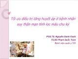 Bài giảng Tối ưu điều trị tăng huyết áp ở bệnh nhân suy thận mạn tính lọc máu chu kỳ - Nguyễn Oanh Oanh