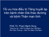 Bài giảng Tối ưu hóa điều trị tăng huyết áp trên bệnh nhân đái tháo đường và bệnh thận mạn tính - Phạm Mạnh Hùng