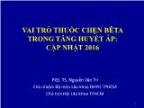 Bài giảng Vai trò thuốc chẹn bêta trong tăng huyết áp: Cập nhật 2016 - Nguyễn Văn Trí