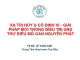 Bài giảng Xạ trị hủy u có định vị - Giải pháp mới trong điều trị ung thư biểu mô gan nguyên phát