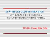 Bài giảng Xuất huyết giảm TC miễn dịch - Chung Hữu Nghị