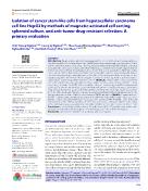 Isolation of cancer stem - Like cells from hepatocellular carcinoma cell line HepG2 by methods of magnetic-activated cell sorting, spheroid culture, and anti-tumor drug-resistant selection: A primary evaluation