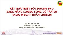 Bài giảng Kết quả triệt đốt đường phụ bằng năng lượng sóng có tần số radio ở bệnh nhân Ebstein