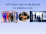 Bài giảng Kỹ năng chuẩn bị hồ sơ và phỏng vấn