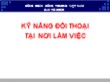 Bài giảng Kỹ năng đối thoại tại nơi làm việc