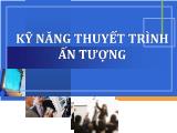 Bài giảng Kỹ năng thuyết trình ấn tượng