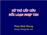 Bài giảng Xử trí cấp cứ rối loạn nhịp tim - Phan Đình Phong